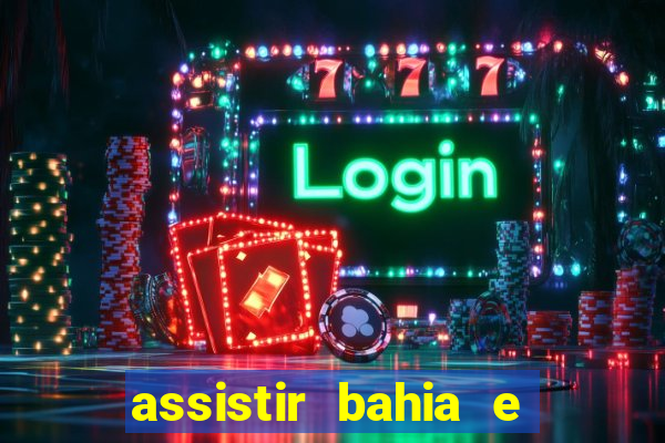 assistir bahia e flamengo multicanais